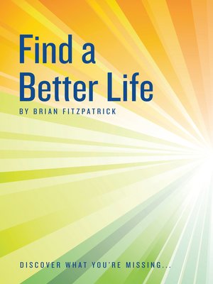 cover image of Find a Better Life: Discover What You're Missing